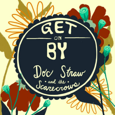 Flowered pattern background with the Words "Get By Doc Straw and the Scarecrows" In a blue circle | Song of the Day| Eat Sleep Breathe Music