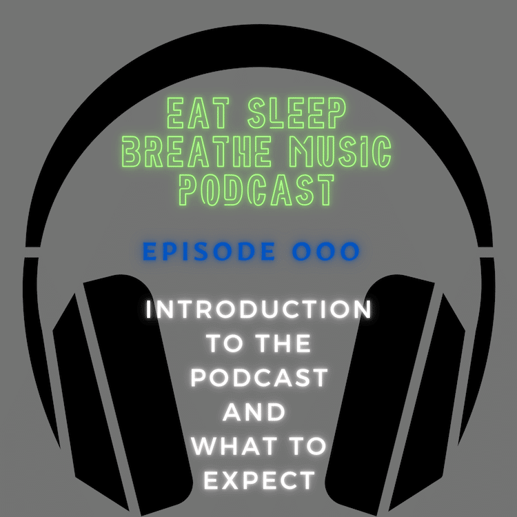 Headphones with Words "eat sleep breath music podcast Episode 000 Introduction to the podcast and what to expect"| Eat Sleep Breathe Music