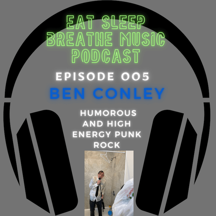 Photo of black headphones with the words "Eat Sleep Breathe Music Podcast Episode 005 Ben Conley Humorous and High Energy Punk Rock