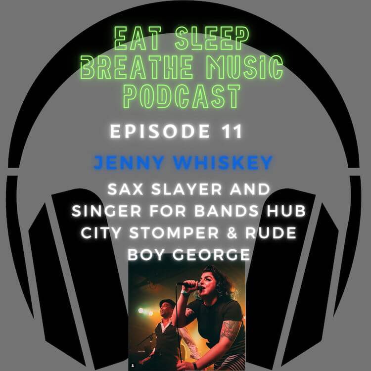 Photo of black headphones with the words "Eat Sleep Breathe Music Podcast Episode 11: Jenny Whisky Sax Slayer and Singer for Bands Hub City Stompers and Rude Boy George