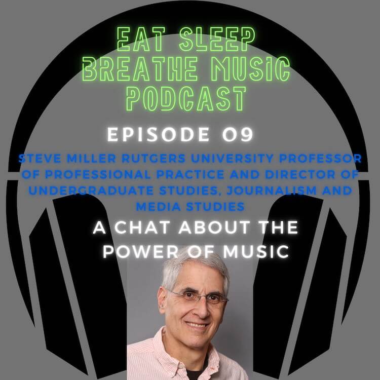 Photo of black headphones with the words "Eat Sleep Breathe Music Podcast Episode 09: A Chat About the Power of Music with Rutgers University Professor and Director Steve Miller