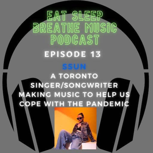 Photo of black headphones with the words "Eat Sleep Breathe Music Podcast Episode 13: SSUN: A Toronto Singer/Songwriter Making Music to Help Us Cope with the Pandemic | Eat Sleep Breathe Musica