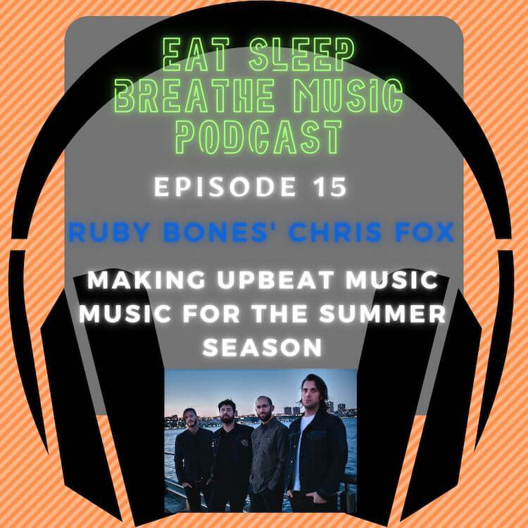 Photo of black headphones with the words "Eat Sleep Breathe Music Podcast Ruby Bones' Chris Fox and How They Are Making Upbeat Music for the Summer Season