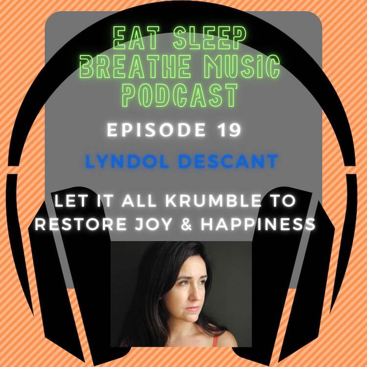 Photo of black headphones with the words "Eat Sleep Breathe Music Podcast Episode 19: Lyndol Descant: Let it All Krumble to restore joy & happiness