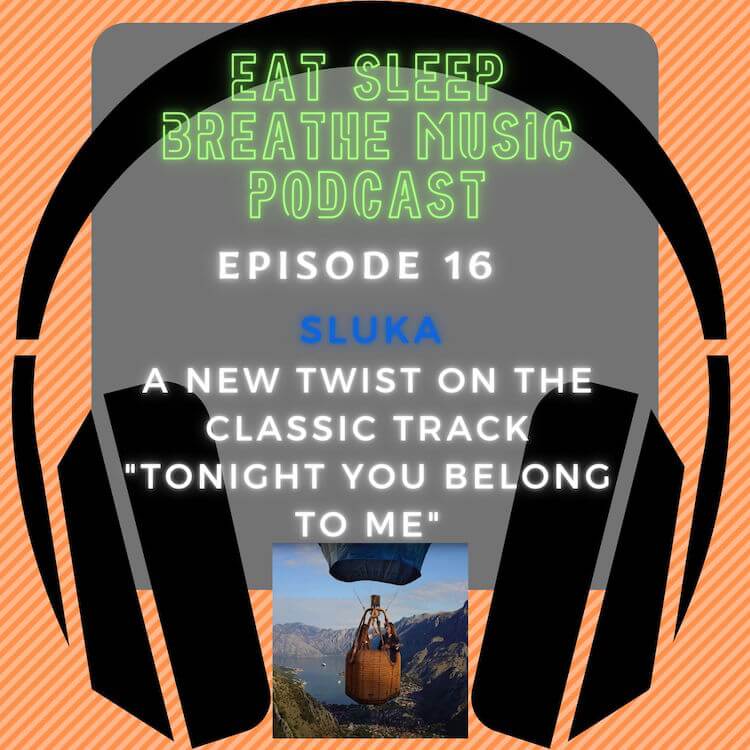 Photo of black headphones with the words "Eat Sleep Breathe Music Podcast Episode 16: Sluka: A New Twist On the Classic Track "Tonight You Belong to Me" | Eat Sleep Breathe Music