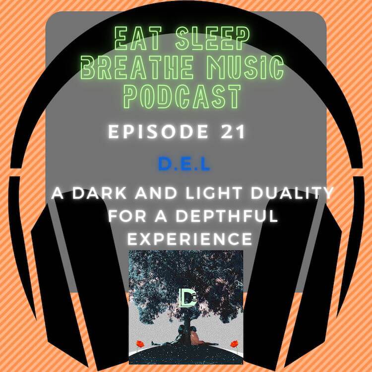 Photo of black headphones with the words "Eat Sleep Breathe Music Podcast Episode 21: D.E.L: A Dark and Light Duality for An In Depth Experience
