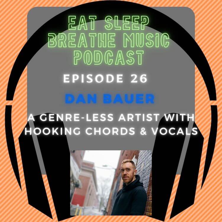 Photo of black headphones with the words "Eat Sleep Breathe Music Podcast Episode 26: Dan Bauer: A Genre-Less Artist with Hooking Chords & Vocals”