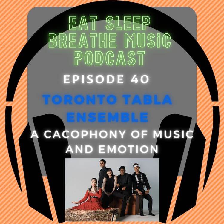 Photo of black headphones with the words "Episode 40: Toronto Tabla Ensemble: A Cacophony of Music & Emotion”