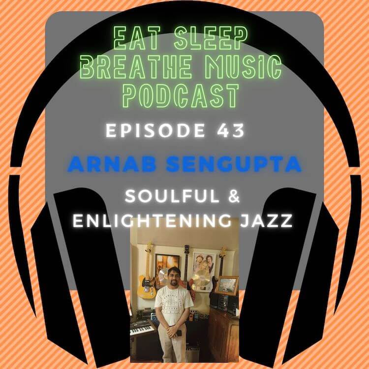 Photo of black headphones with the words "Episode 43: Arnab Sengupta: Soulful & Enlightening Jazz”