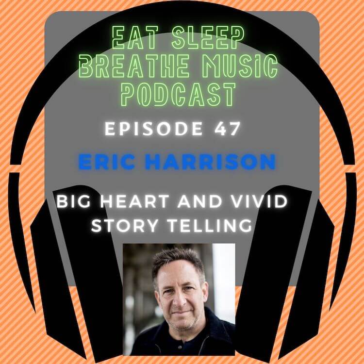 Photo of black headphones with the words "Episode 47: Eric Harrison: Big Heart and Vivid Story Telling”