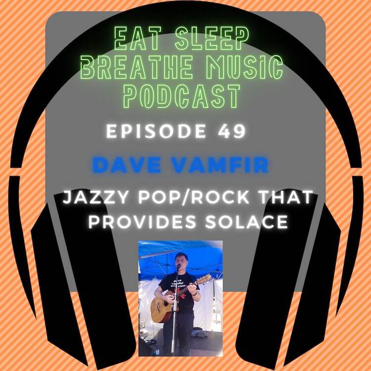 Photo of black headphones with the words "Episode 49: Dave Vamfer: Jazzy Pop/Rock That Provides Solace” | Eat Sleep Breathe Music