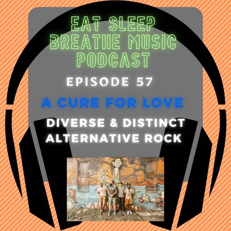 Photo of black headphones with the words “Episode 57 A Cure For Love Diverse & Distinct Alternative Rock” | Eat Sleep Breathe Music