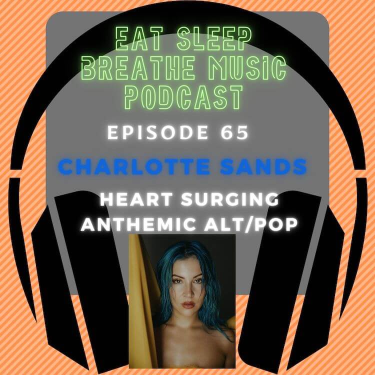 Photo of black headphones with the words “Episode 65: Charlotte Sands: Heart Surging Anthemic Alt/Pop” | Eat Sleep Breathe Music