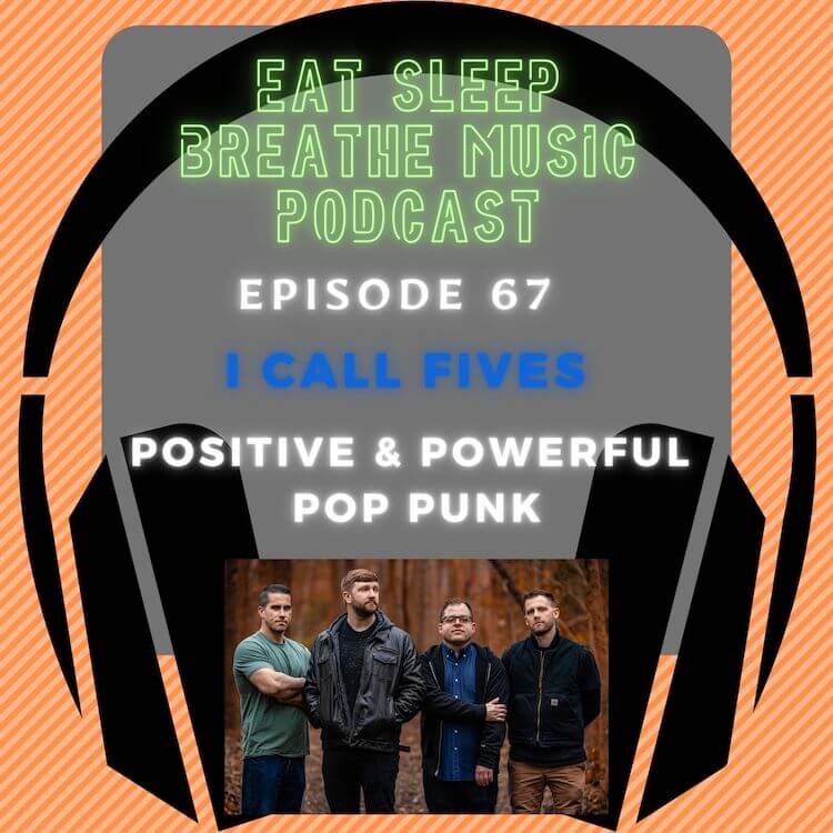 Photo of black headphones with the words “Episode 67: I Call Fives: Positive & Powerful Pop Punk” | Eat Sleep Breathe Music